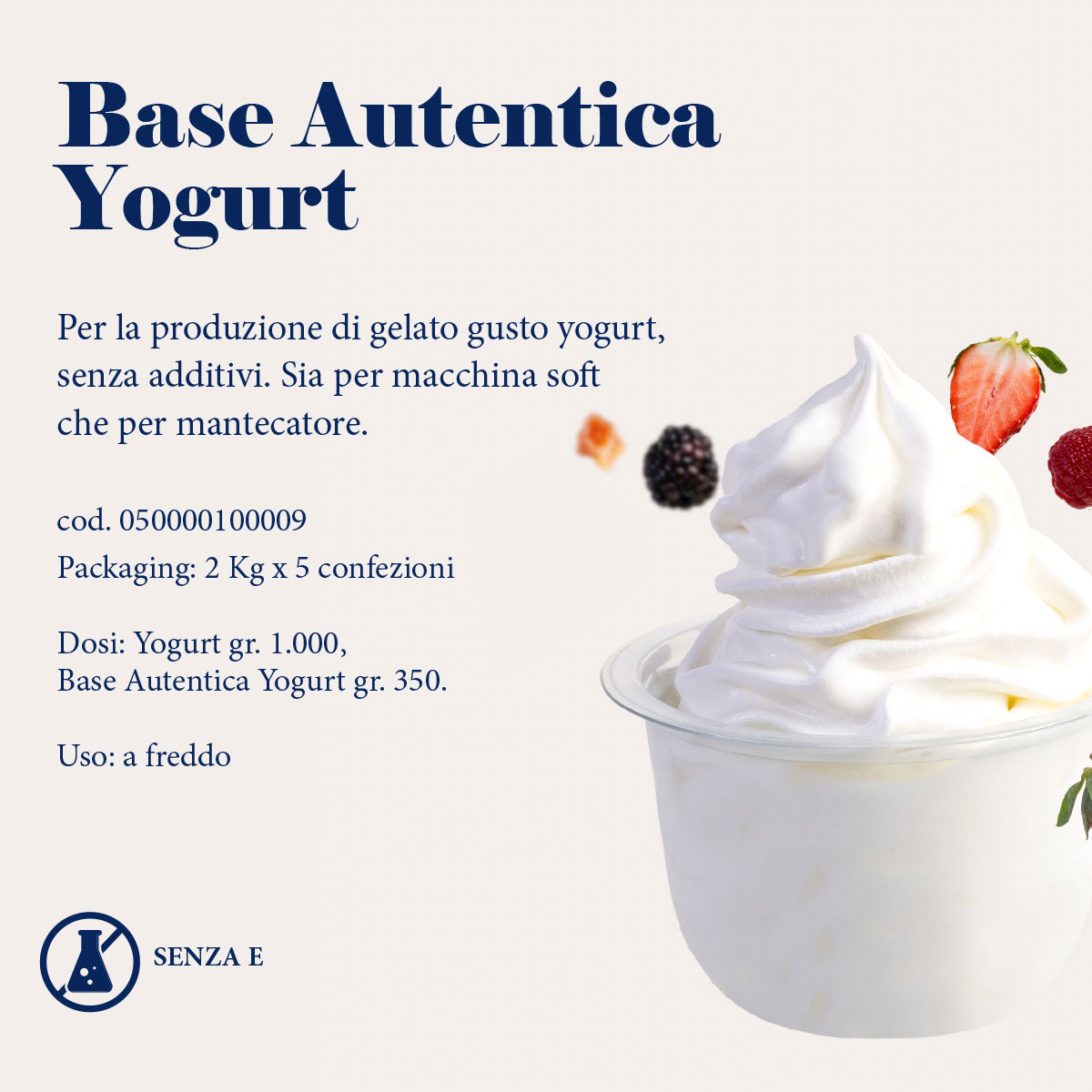 Semilavorato in polvere per la produzione di gelato gusto yogurt, senza additivi. è possibile utilizzare questa base nella macchina soft. Utilizzo a freddo.
 